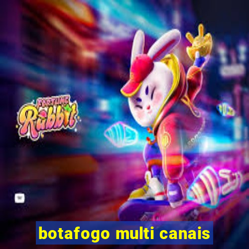 botafogo multi canais